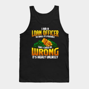 I Am A Loan Officer Could Be Wrong It's Unlikely Tank Top